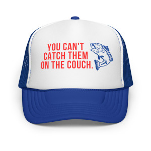 You Can't Catch Them on the Couch - Foam trucker hat